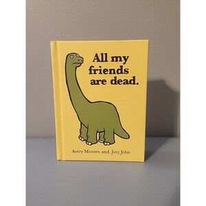 All My Friends Are Dead by Avery Monsen and Jory John Illustrated Hardcover New